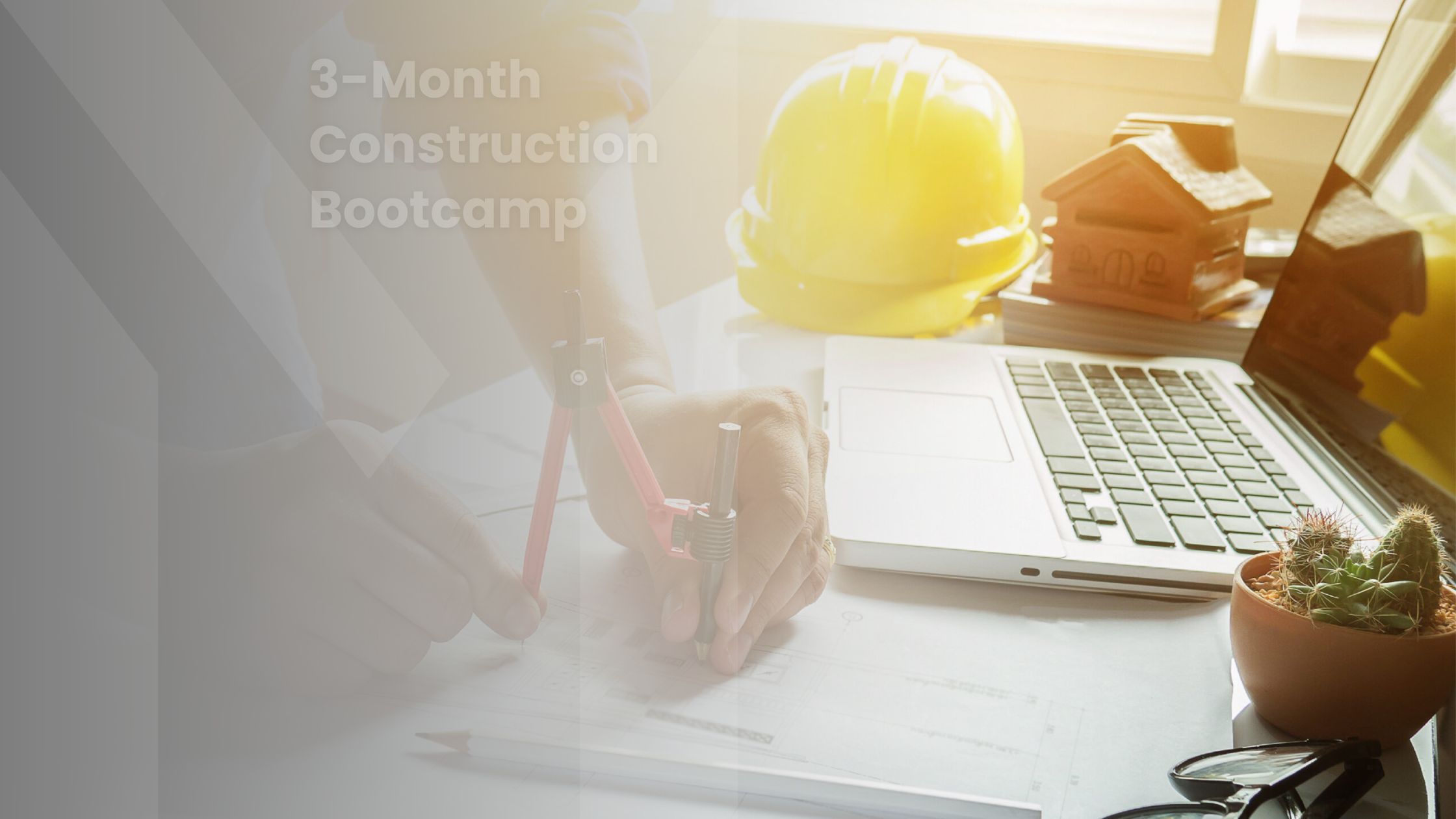 3-month construction bootcamp
