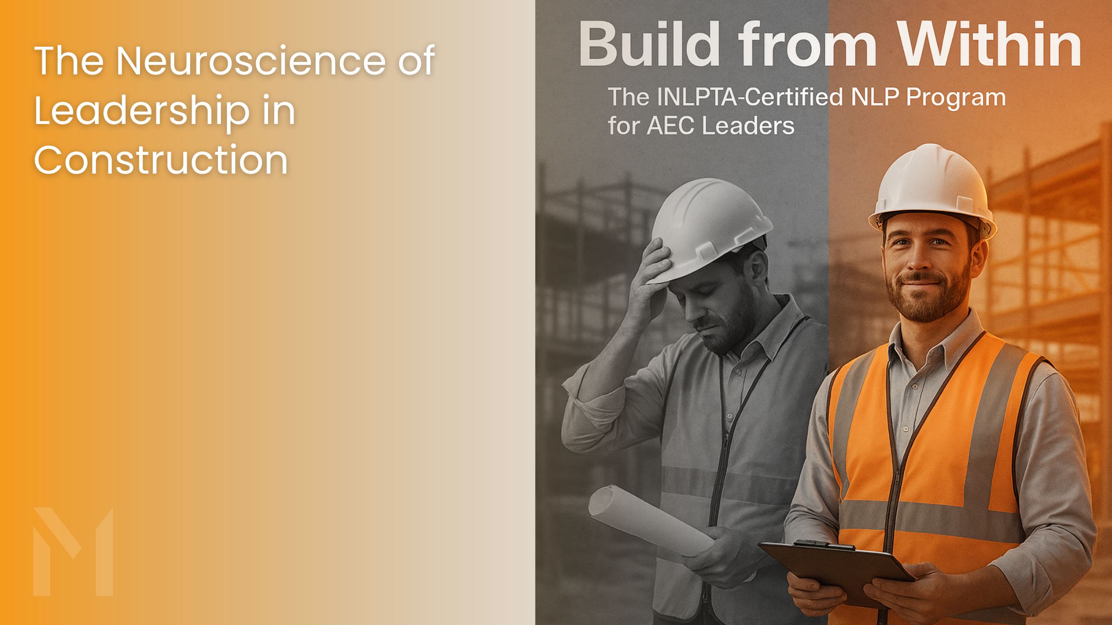 Construction engineer transforming from stress to calm leadership — Me3margi INLPTA-Certified NLP Program visual