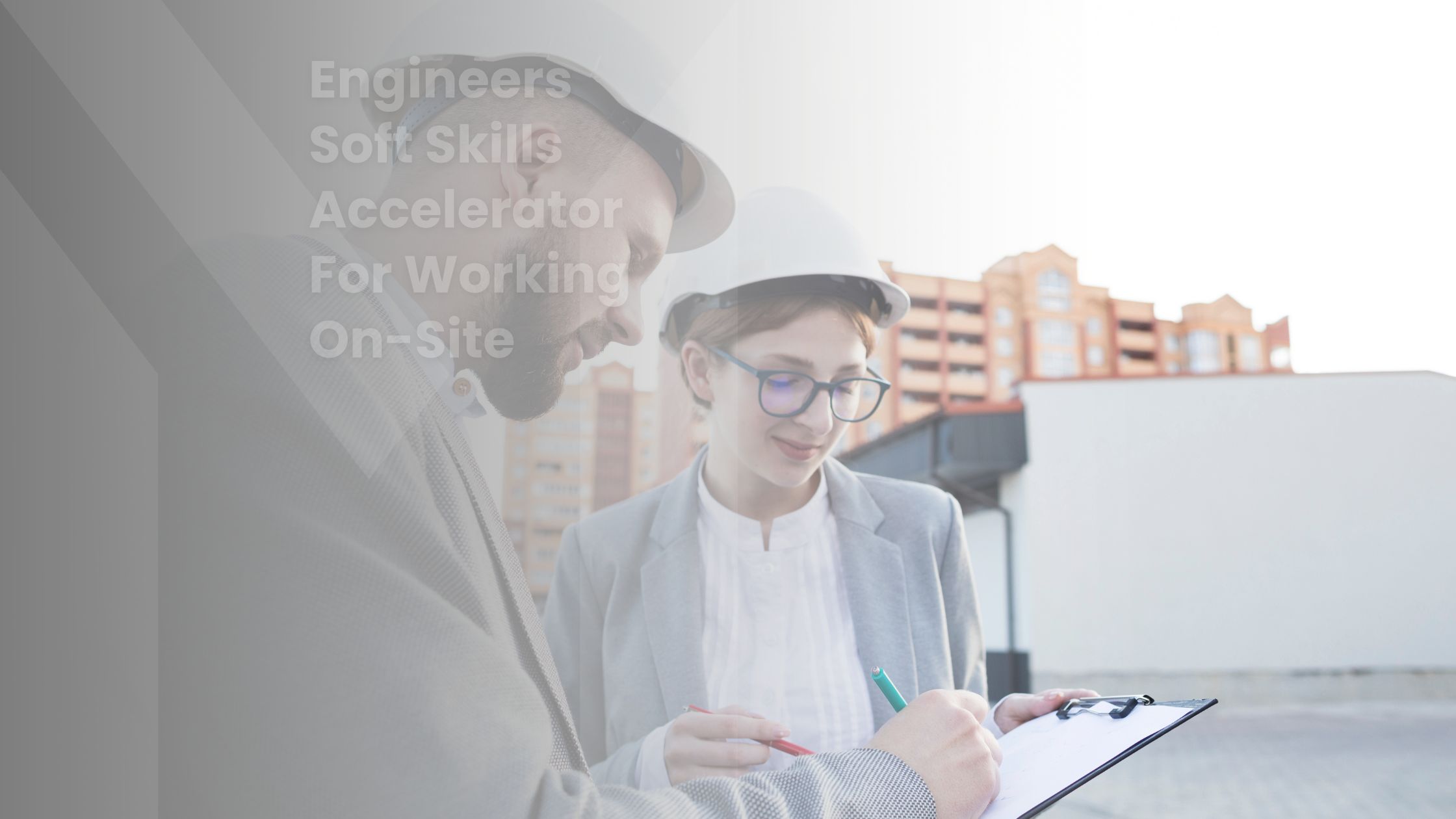 Engineer’s Soft Skills Accelerator for Working On‑Site