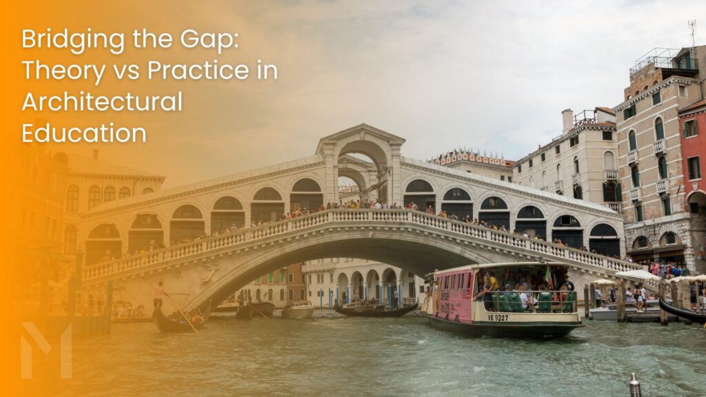 Bridging the Gap: Theory vs Practice in Architectural Education