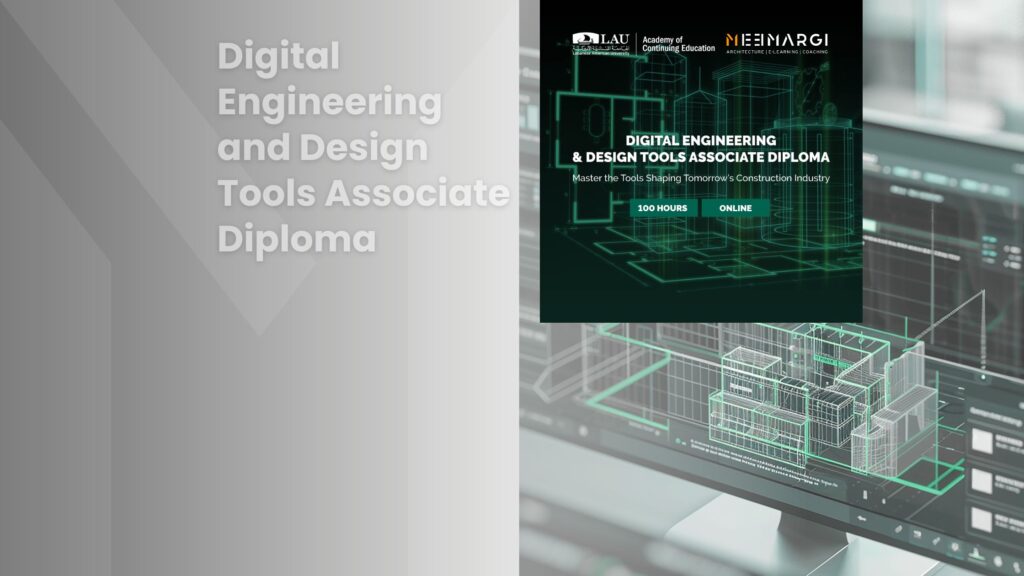 Associate Diploma in Digital Engineering and Design Tools by Me3margi and LAU ACE covering AutoCAD, 2D and 3D architectural rendering, AI visualization, Primavera P6 and Excel cost estimating.